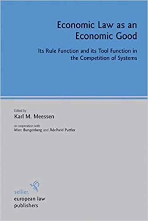  Economic Law as an Economic Good: Its Rule Function and its Tool Function in the Competition of Systems 