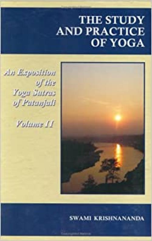  The Study And Practice Of Yoga/An Exposition of the Yoga Sutras of Patanjali/VolumeII 