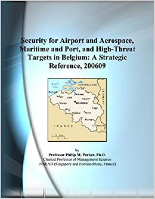  Security for Airport and Aerospace, Maritime and Port, and High-Threat Targets in Belgium: A Strategic Reference, 200609 