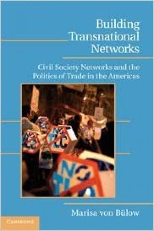  Building Transnational Networks: Civil Society and the Politics of Trade in the Americas (Cambridge Studies in Contentious Politics) 