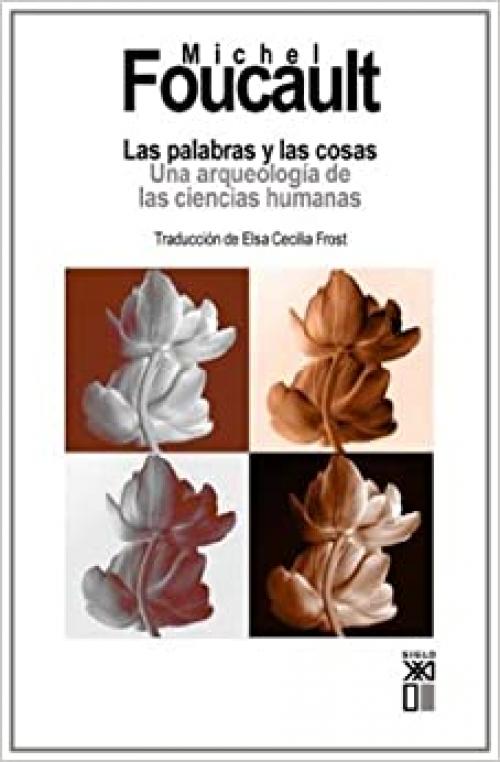  Las palabras y las cosas: Una arqueología de las ciencias humanas (Spanish Edition) 