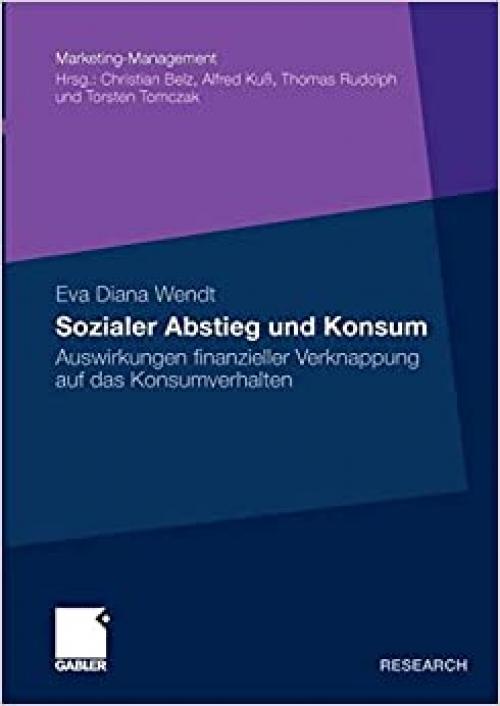  Sozialer Abstieg und Konsum: Auswirkungen finanzieller Verknappung auf das Konsumverhalten (Marketing-Management) (German Edition) 