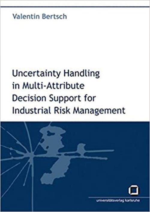  Uncertainty handling in multi-attribute decision support for industrial risk management 