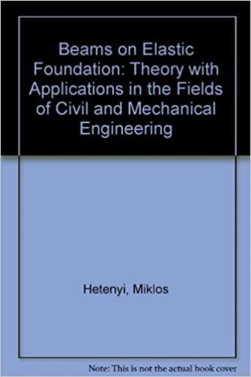  Beams on Elastic Foundation: Theory with Applications in the Fields of Civil and Mechanical Engineering 