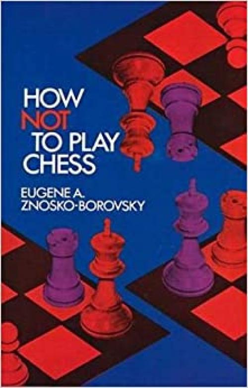  How Not to Play Chess (Dover Chess) 