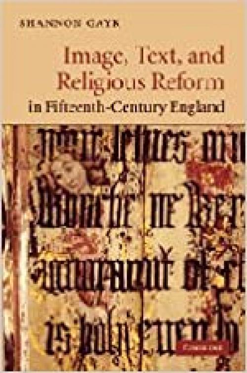  Image, Text, and Religious Reform in Fifteenth-Century England (Cambridge Studies in Medieval Literature, Series Number 81) 