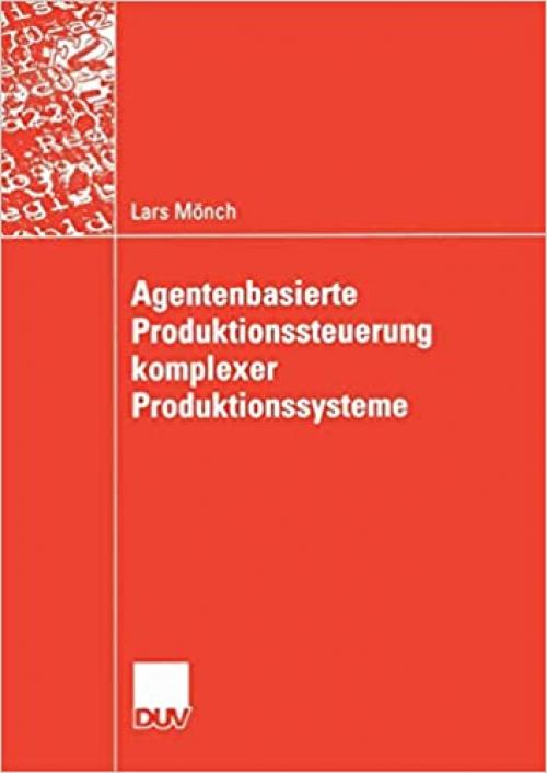  Agentenbasierte Produktionssteuerung komplexer Produktionssysteme (German Edition) 