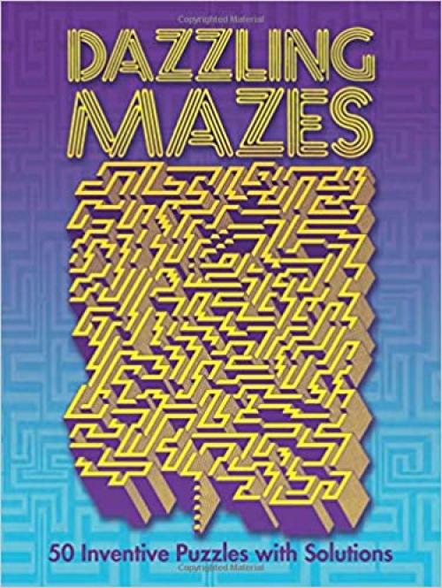  Dazzling Mazes: 50 Inventive Puzzles with Solutions (Dover Children's Activity Books) 