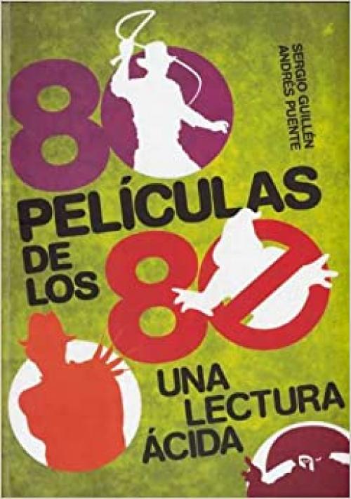  80 películas de los 80: una lectura ácida (Spanish Edition) 