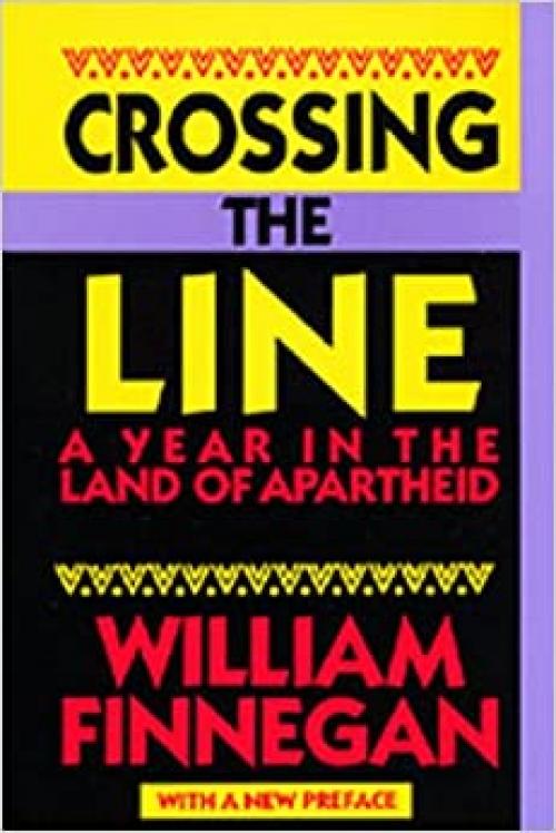  Crossing the Line: A Year in the Land of Apartheid 