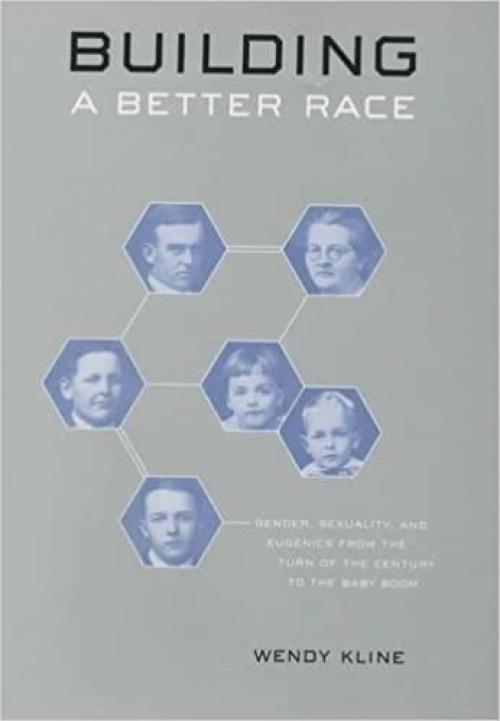  Building a Better Race: Gender, Sexuality, and Eugenics from the Turn of the Century to the Baby Boom 