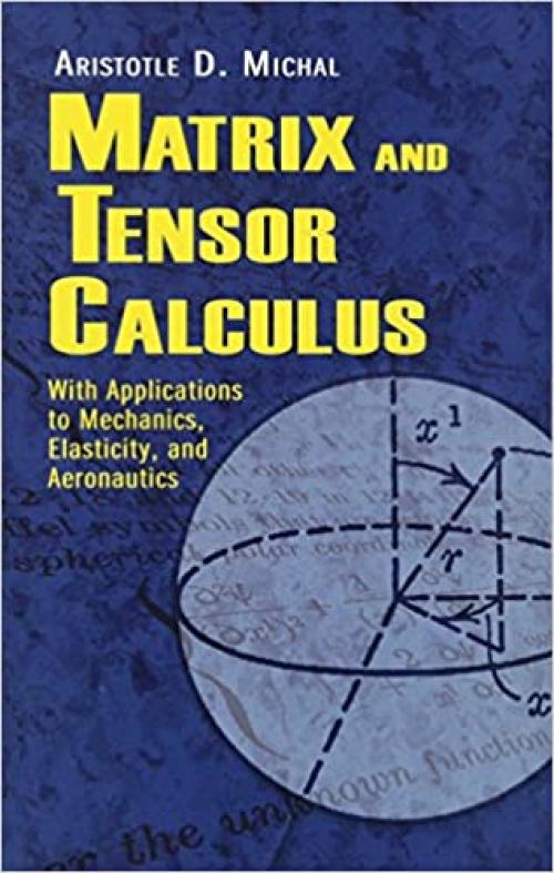  Matrix and Tensor Calculus: With Applications to Mechanics, Elasticity and Aeronautics (Dover Books on Engineering) 