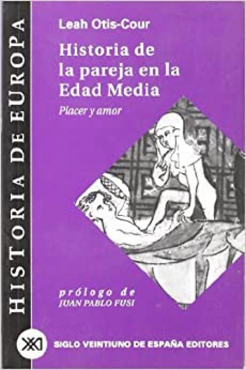  Historia de la pareja en la Edad Media: Placer y amor (Historia de Europa) (Spanish Edition) 