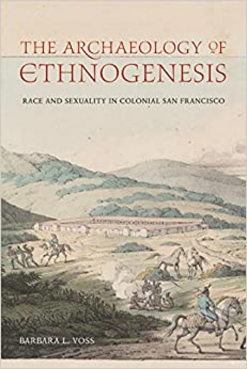  The Archæology of Ethnogenesis: Race and Sexuality in Colonial San Francisco 