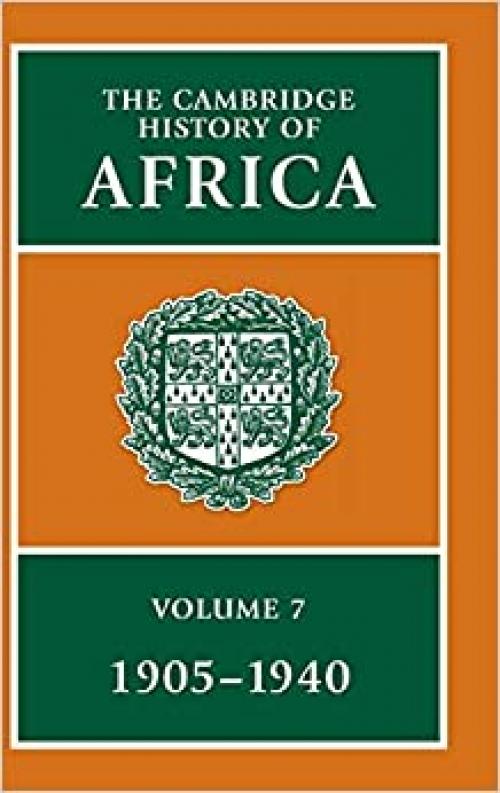  The Cambridge History of Africa, 1905-1940, Vol. 7 (1905-1940) 