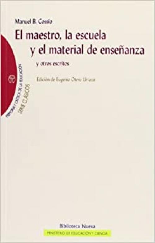  El maestro, la escuela y el material de enseñanza (Memoria y crítica de la Educación / Serie «Clásicos de la Educación») (Spanish Edition) 