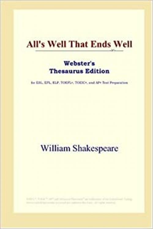  All's Well That Ends Well (Webster's Thesaurus Edition) 