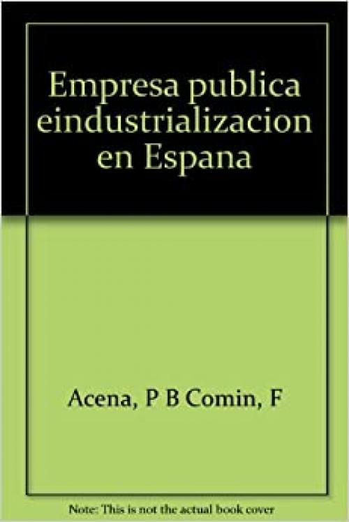  Empresa pública e industrialización en España (Economía y finanzas) (Spanish Edition) 