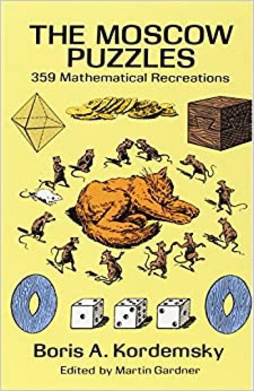  The Moscow Puzzles: 359 Mathematical Recreations (Dover Recreational Math) 