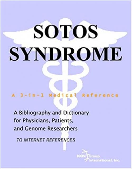  Sotos Syndrome - A Bibliography and Dictionary for Physicians, Patients, and Genome Researchers 