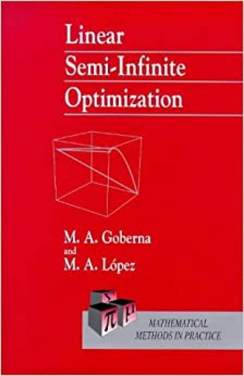  Linear Semi-Infinite Optimization (Wiley Series in Mathematical Methods in Practice.) 