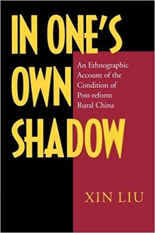  In One's Own Shadow: An Ethnographic Account of the Condition of Post-reform Rural China 