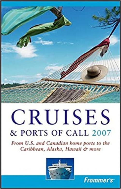  Frommer's Cruises & Ports of Call 2007: From U.S. & Canadian Home Ports to the Caribbean, Alaska, Hawaii & More 