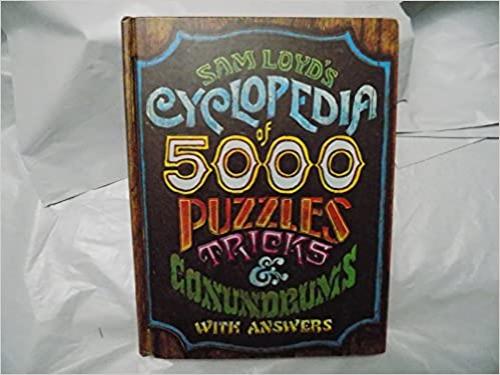  Sam Loyd's Cyclopedia of 5000 puzzles, tricks and conundrums: With answers 