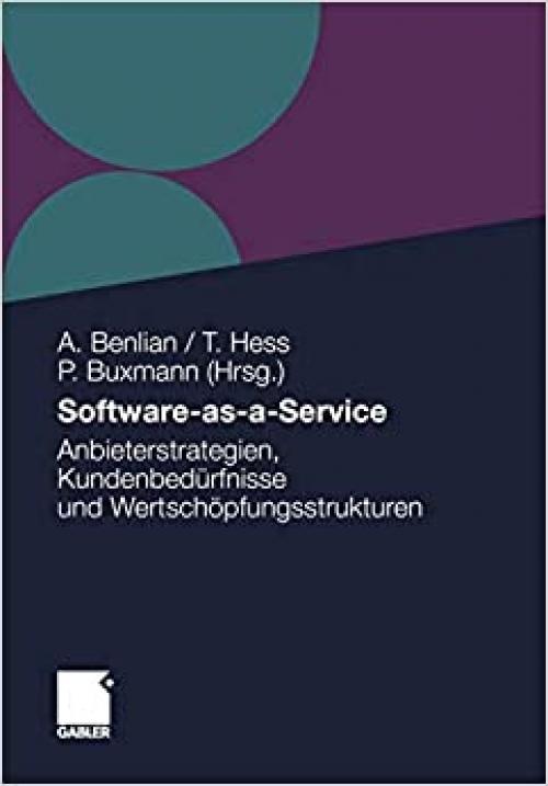 Software-as-a-Service: Anbieterstrategien, Kundenbedürfnisse und Wertschöpfungsstrukturen (German Edition) 