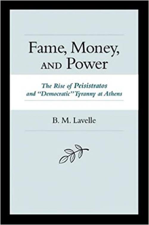  Fame, Money, and Power: The Rise of Peisistratos and 