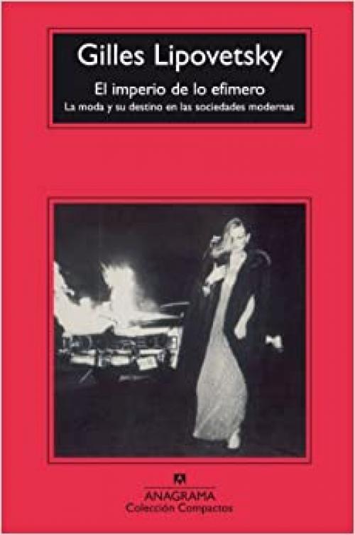  El imperio de lo efímero: La moda y su destino en las sociedades modernas (Compactos Anagrama) (Spanish Edition) 