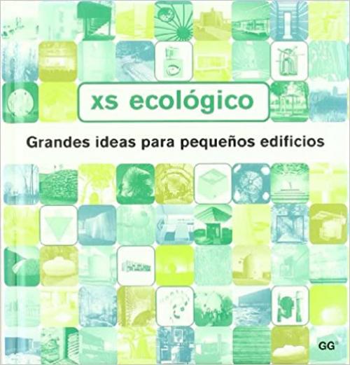  XS ecológico.: Grandes ideas para pequeños edificios (Spanish Edition) 