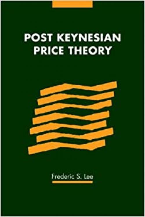  Post Keynesian Price Theory (Modern Cambridge Economics Series) 