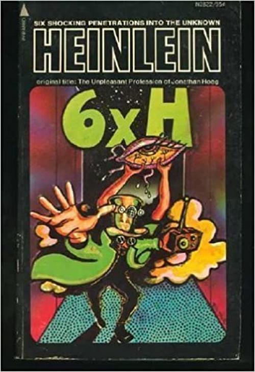  6 x H: Six Shocking Penetrations into the Unknown 