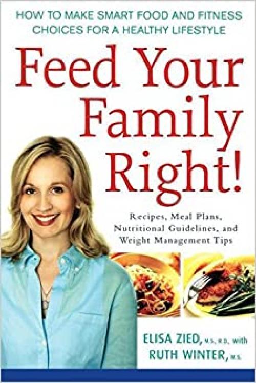  Feed Your Family Right!: How to Make Smart Food and Fitness Choices for a Healthy Lifestyle 