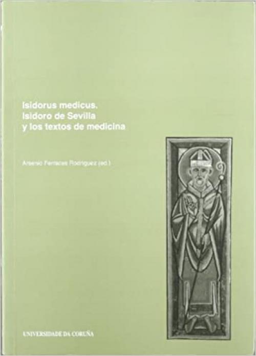  Isidorus medicus. Isidoro de Sevilla y los textos de medicina (Monografías) (Spanish Edition) 