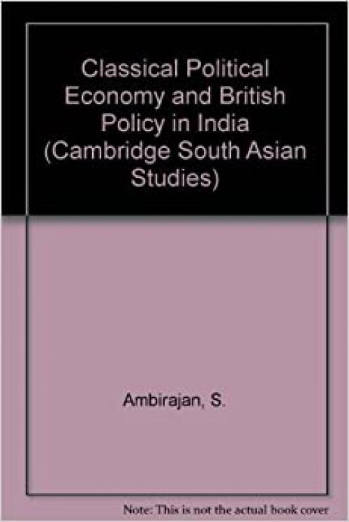  Classical Political Economy and British Policy in India (Cambridge South Asian Studies) 
