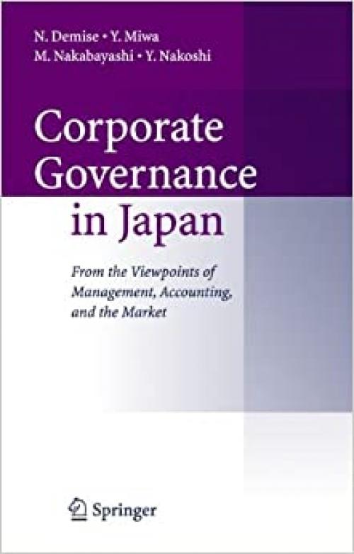  Corporate Governance in Japan: From the Viewpoints of Management, Accounting, and the Market 