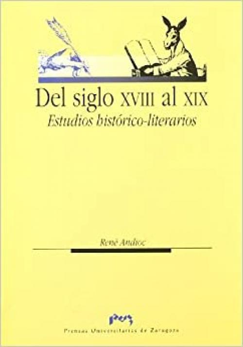  Del siglo XVIII al XIX. Estudios histórico-literarios (Humanidades) (Spanish Edition) 