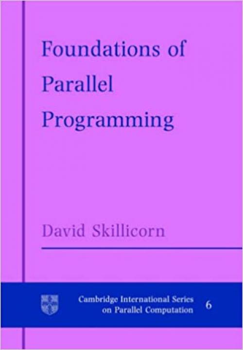  Foundations of Parallel Programming (Cambridge International Series on Parallel Computation) 