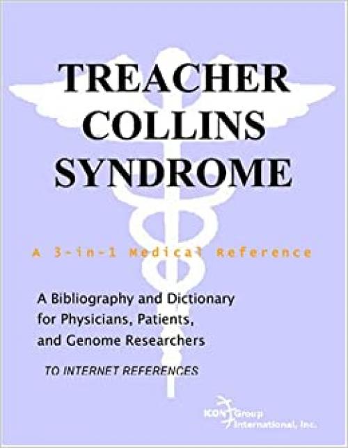  Treacher Collins Syndrome - A Bibliography and Dictionary for Physicians, Patients, and Genome Researchers 