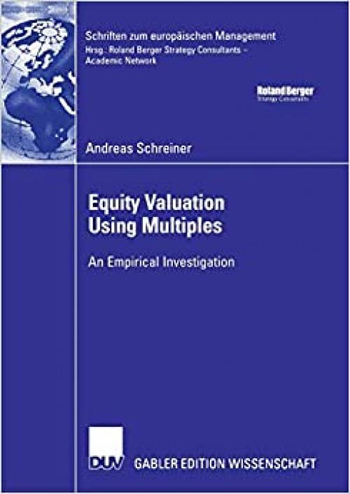  Equity Valuation Using Multiples: An Empirical Investigation (Schriften zum europäischen Management) 