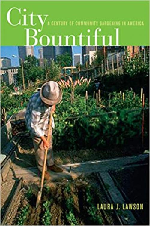  City Bountiful: A Century of Community Gardening in America 