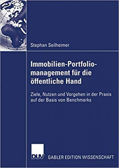  Immobilien-Portfoliomanagement für die öffentliche Hand: Ziele, Nutzen und Vorgehen in der Praxis auf der Basis von Benchmarks (German Edition) 