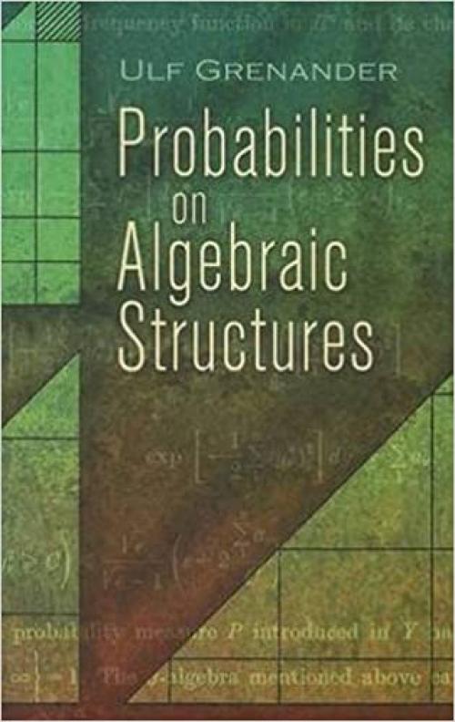  Probabilities on Algebraic Structures (Dover Books on Mathematics) 