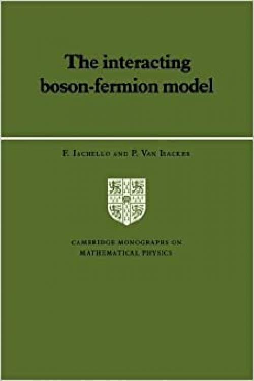  Interacting Boson Fermion Model (Cambridge Monographs on Mathematical Physics) 