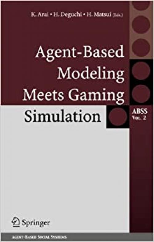  Agent-Based Modeling Meets Gaming Simulation (Agent-Based Social Systems (2)) 