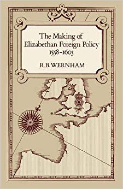  The Making of Elizabethan Foreign Policy, 1558-1603 (Volume 3) (Una's Lectures) 