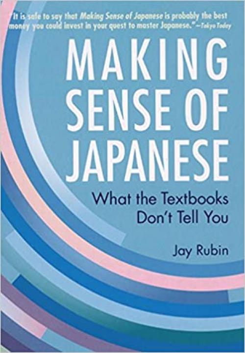  Making Sense of Japanese: What the Textbooks Don't Tell You 