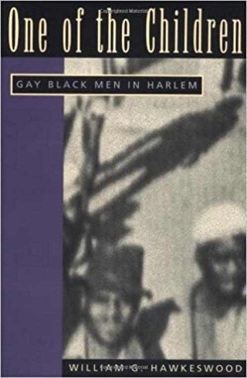  One of the Children: Gay Black Men in Harlem (Men and Masculinity) 